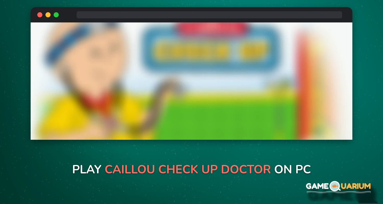 Caillou Check Up - Doctor on Windows