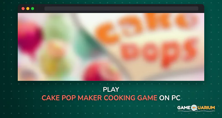 Cake Pop Maker-Cooking game on Windows