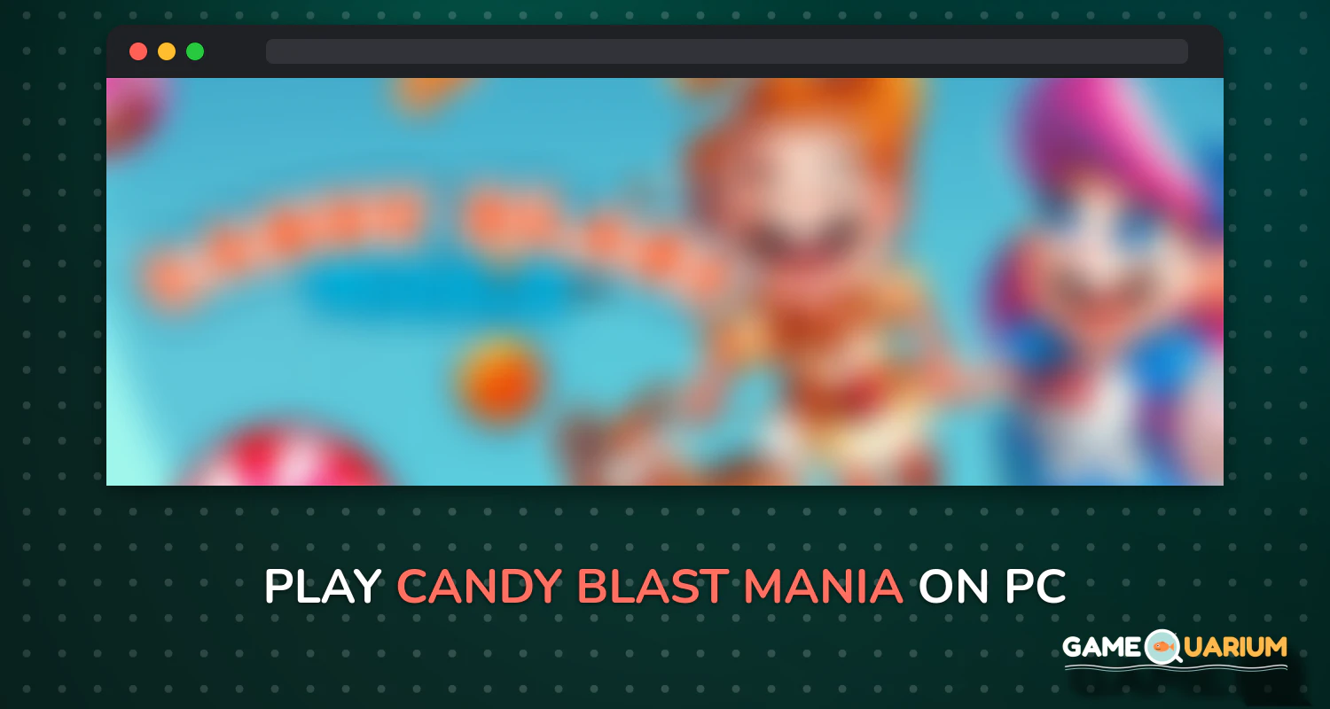 Candy Blast Mania on Windows Candy Blast Mania on Windows