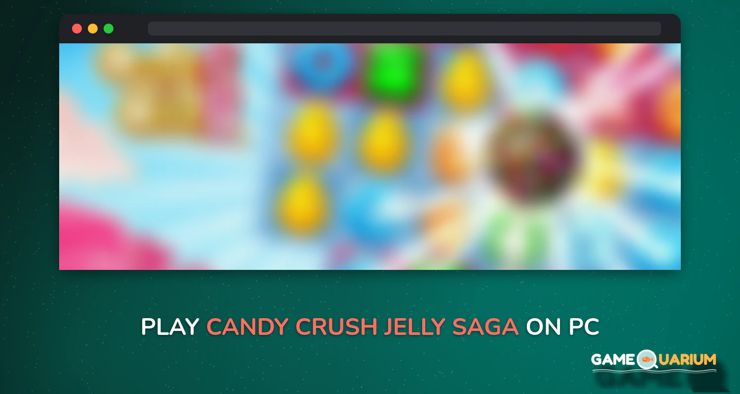 Candy Crush Jelly Saga on Windows Candy Crush Jelly Saga on Windows