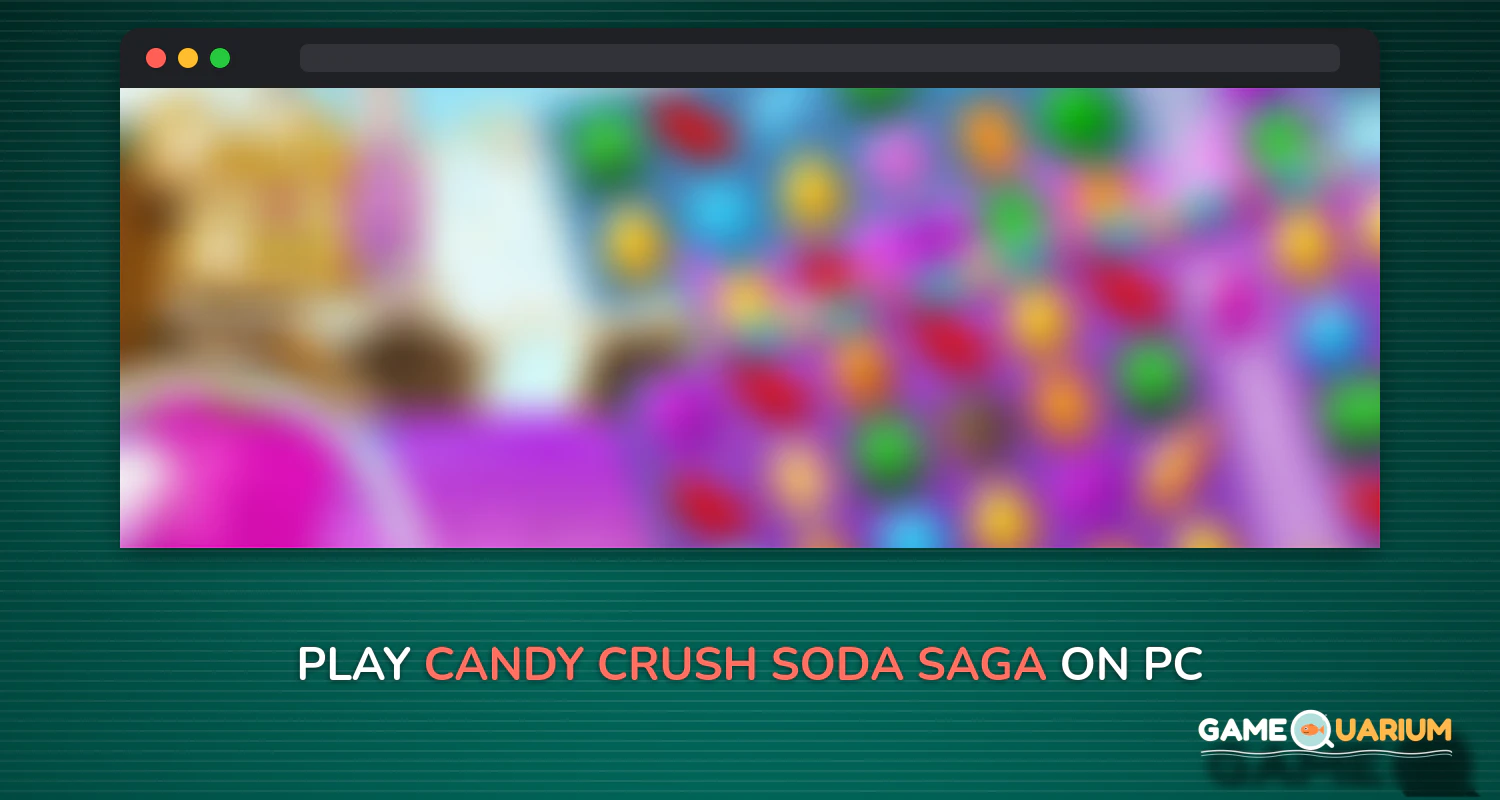 Candy Crush Soda Saga on Windows Candy Crush Soda Saga on Windows