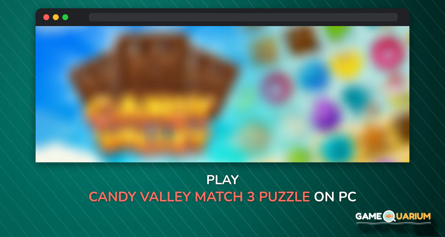Candy Valley - Match 3 Puzzle on Windows Candy Valley - Match 3 Puzzle on Windows