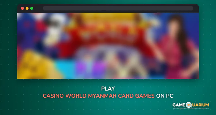 Casino World (Myanmar card games collection) on Windows