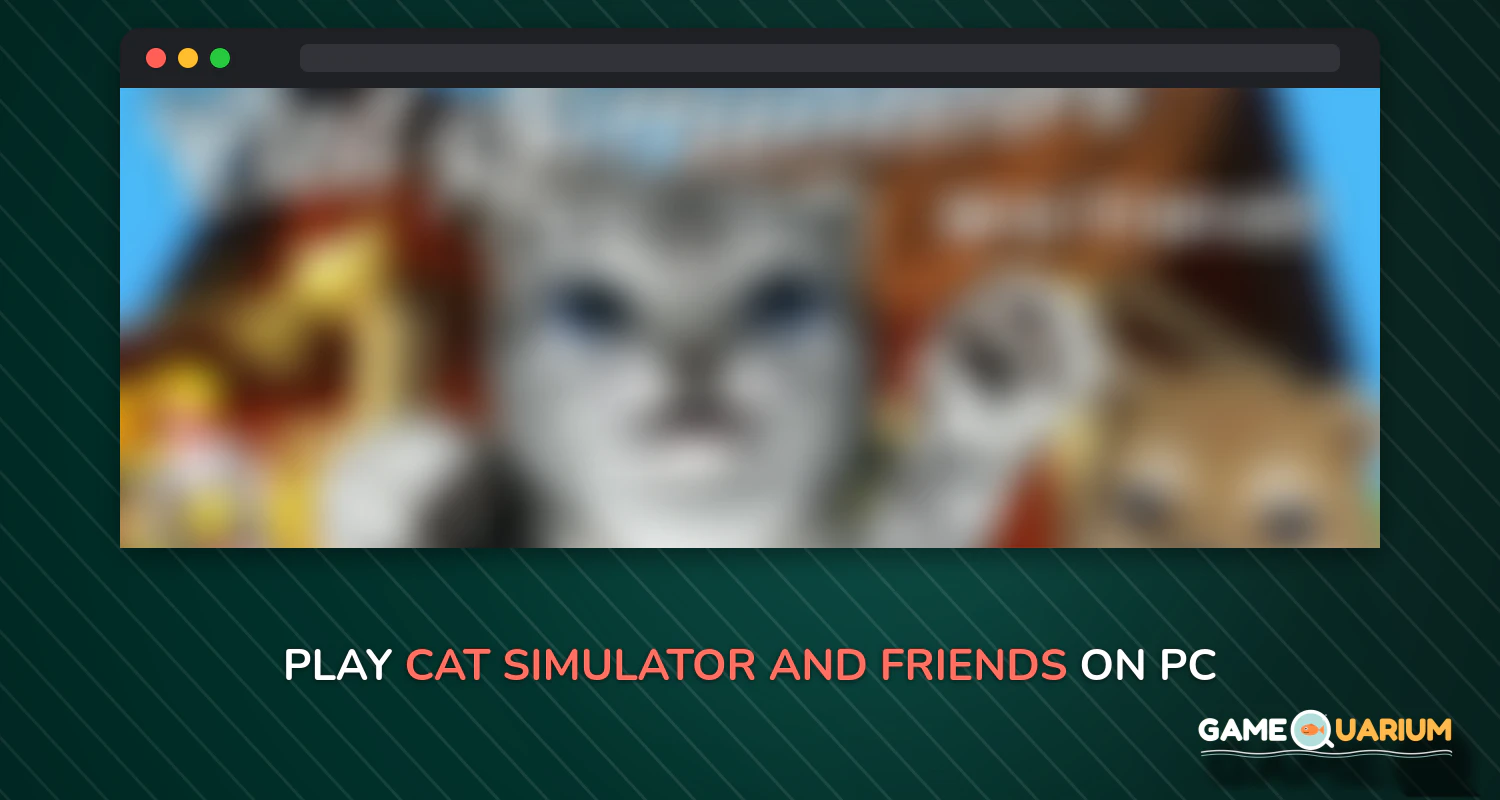 Cat Simulator - and friends 🐾 on Windows