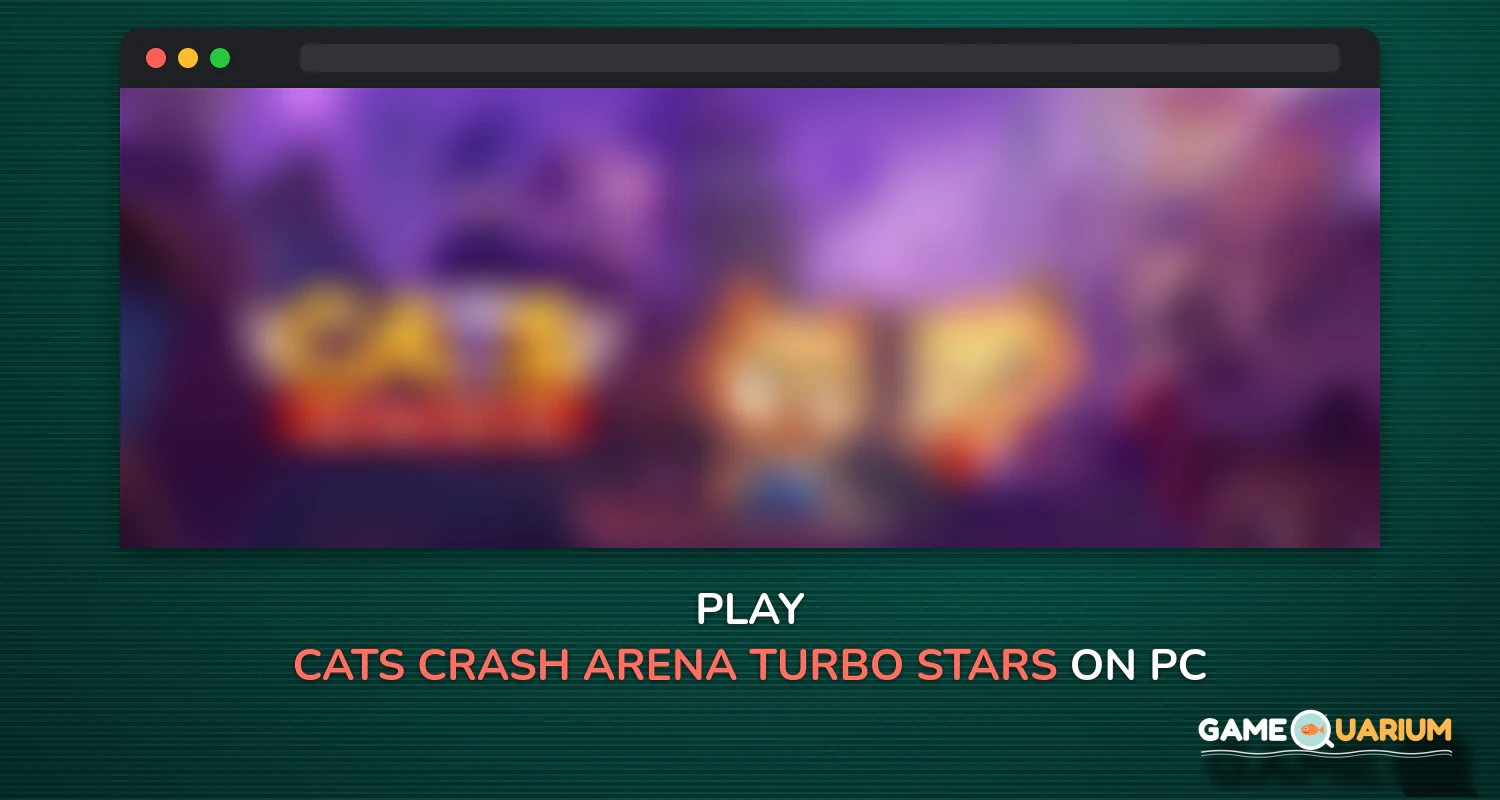 CATS: Crash Arena Turbo Stars on Windows CATS: Crash Arena Turbo Stars on Windows