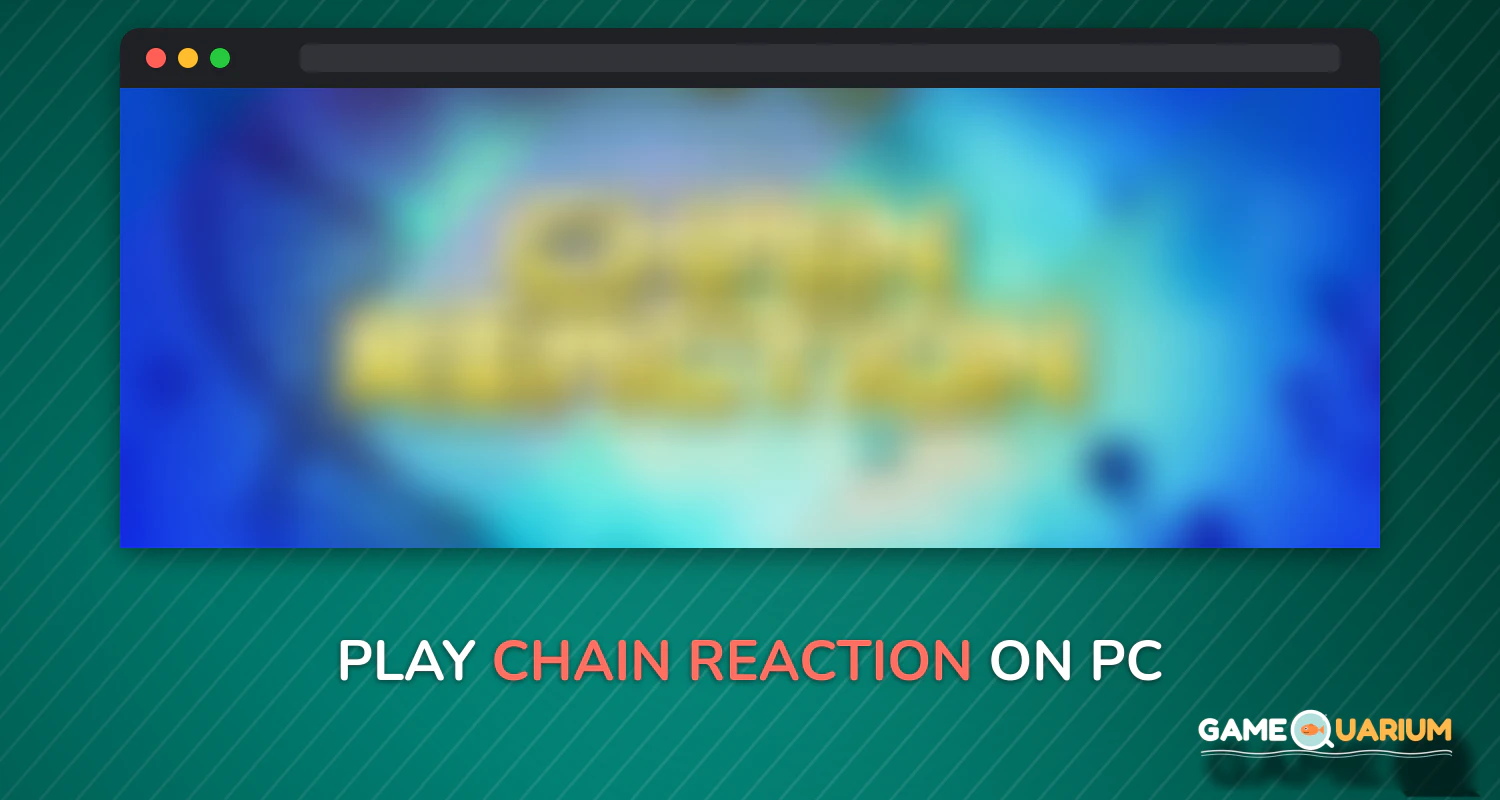 Chain Reaction on Windows Chain Reaction on Windows