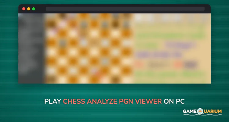 Chess Analyze PGN Viewer on Windows Chess Analyze PGN Viewer on Windows