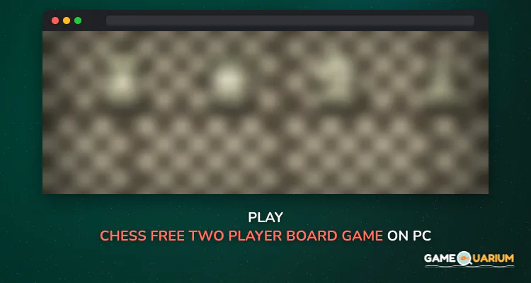 Chess Free - Two Player Board Game on Windows