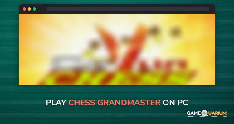 Chess Grandmaster on Windows