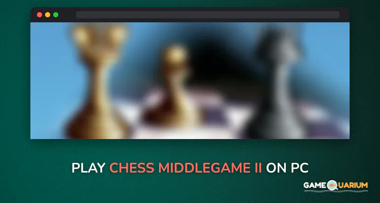 Chess Middlegame II on Windows