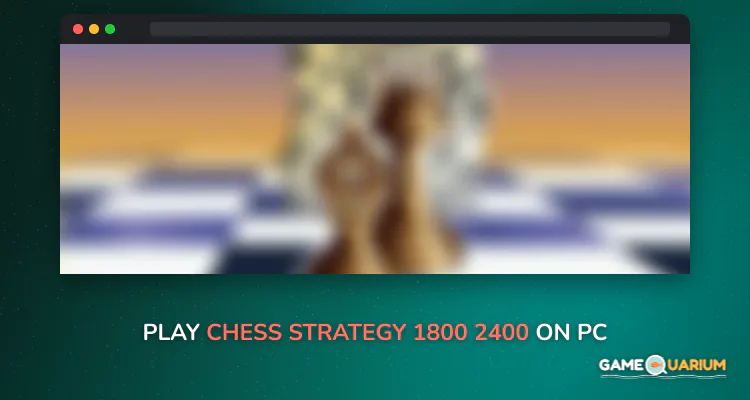 Chess Strategy (1800-2400) on Windows