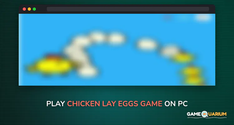 Chicken Lay Eggs Game on Windows Chicken Lay Eggs Game on Windows