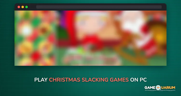 Christmas Slacking Games on Windows
