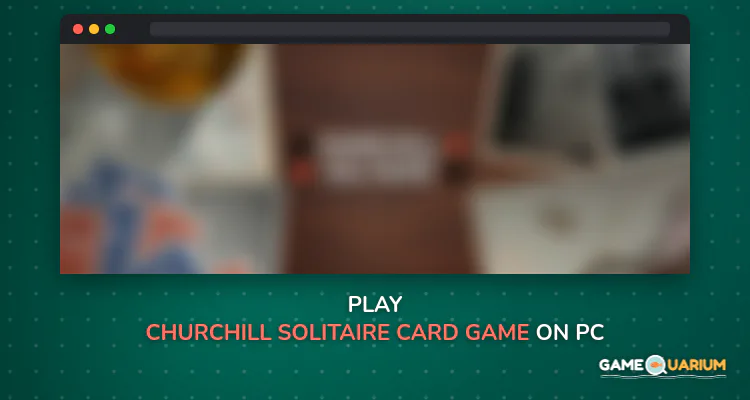 Churchill Solitaire Card Game on Windows Churchill Solitaire Card Game on Windows