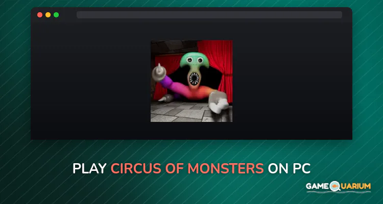 Circus of Monsters on Windows Circus of Monsters on Windows