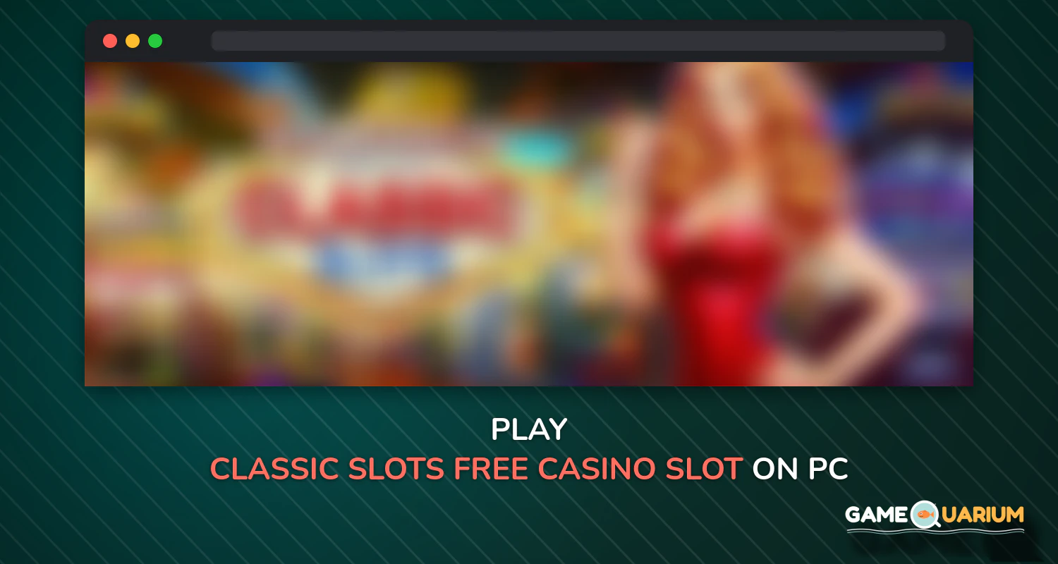 Classic Slots - Free Casino Slot Games on Windows