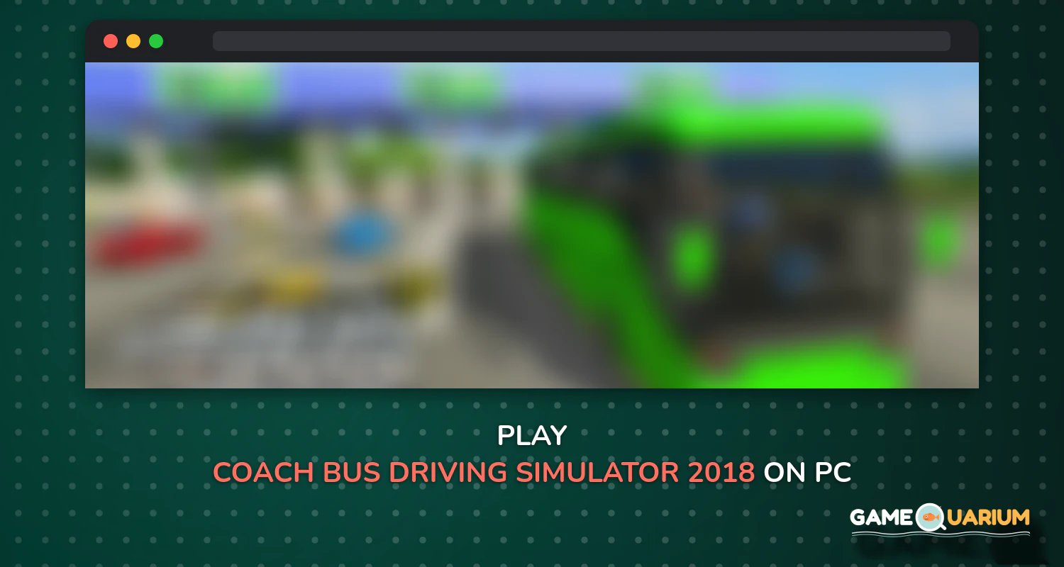 Coach Bus Driving Simulator 2018 on Windows Coach Bus Driving Simulator 2018 on Windows