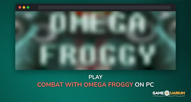 Combat with Omega Froggy on Windows Combat with Omega Froggy on Windows