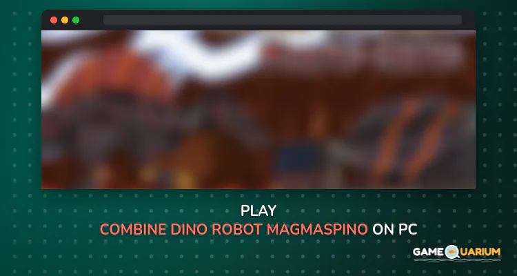 Combine! Dino Robot-MagmaSpino on Windows Combine! Dino Robot-MagmaSpino on Windows