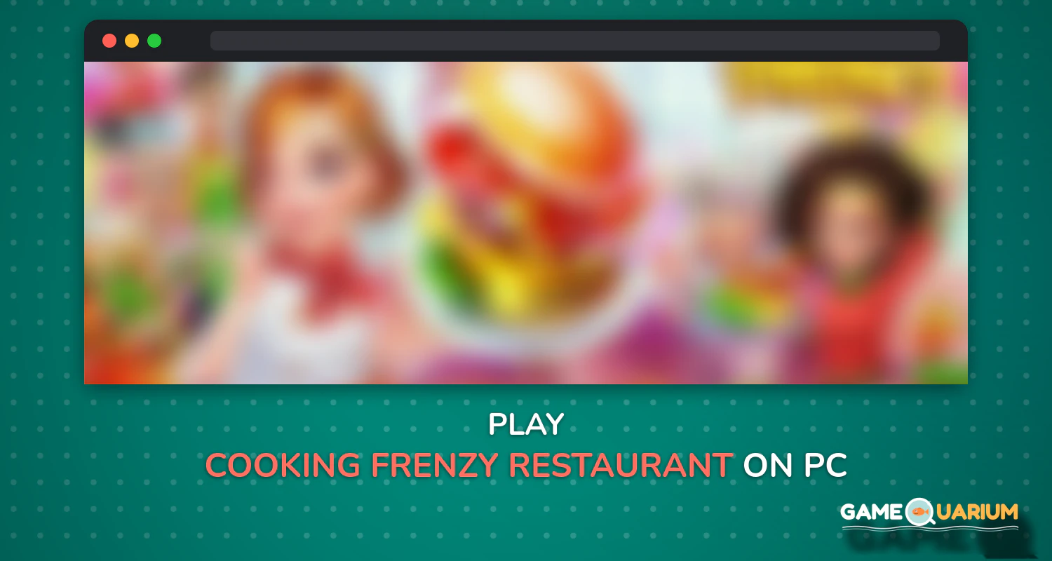 Cooking Frenzy®️ Restaurant Cooking Game on Windows Cooking Frenzy®️ Restaurant Cooking Game on Windows