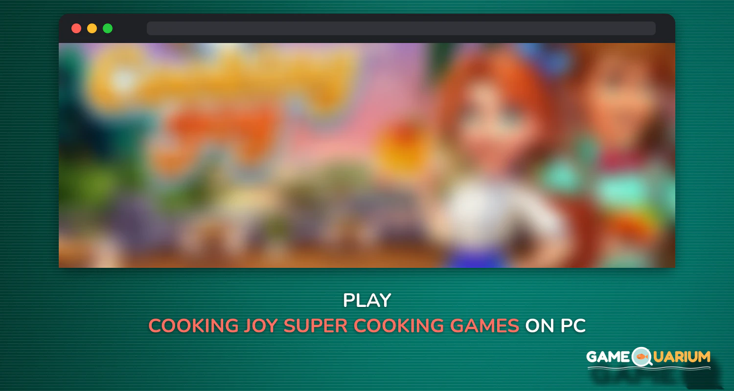 Cooking Joy - Super Cooking Games, Best Cook! on Windows