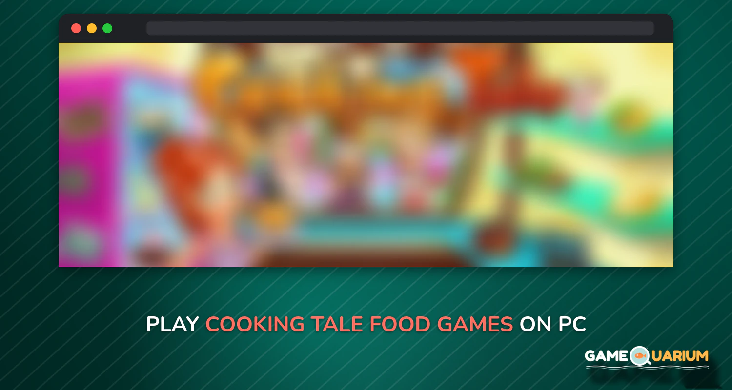 Cooking Tale - Food Games on Windows Cooking Tale - Food Games on Windows