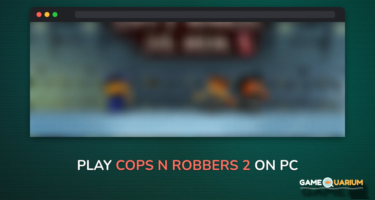 Cops N Robbers 2 on Windows Cops N Robbers 2 on Windows