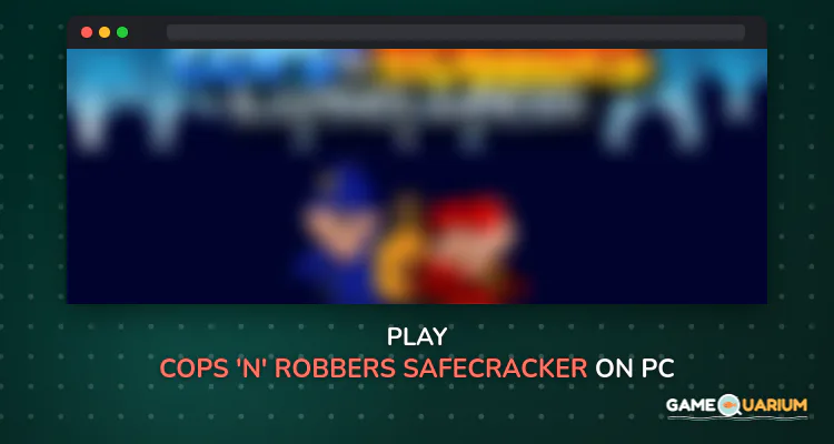 Cops 'n' Robbers Safecracker on Windows
