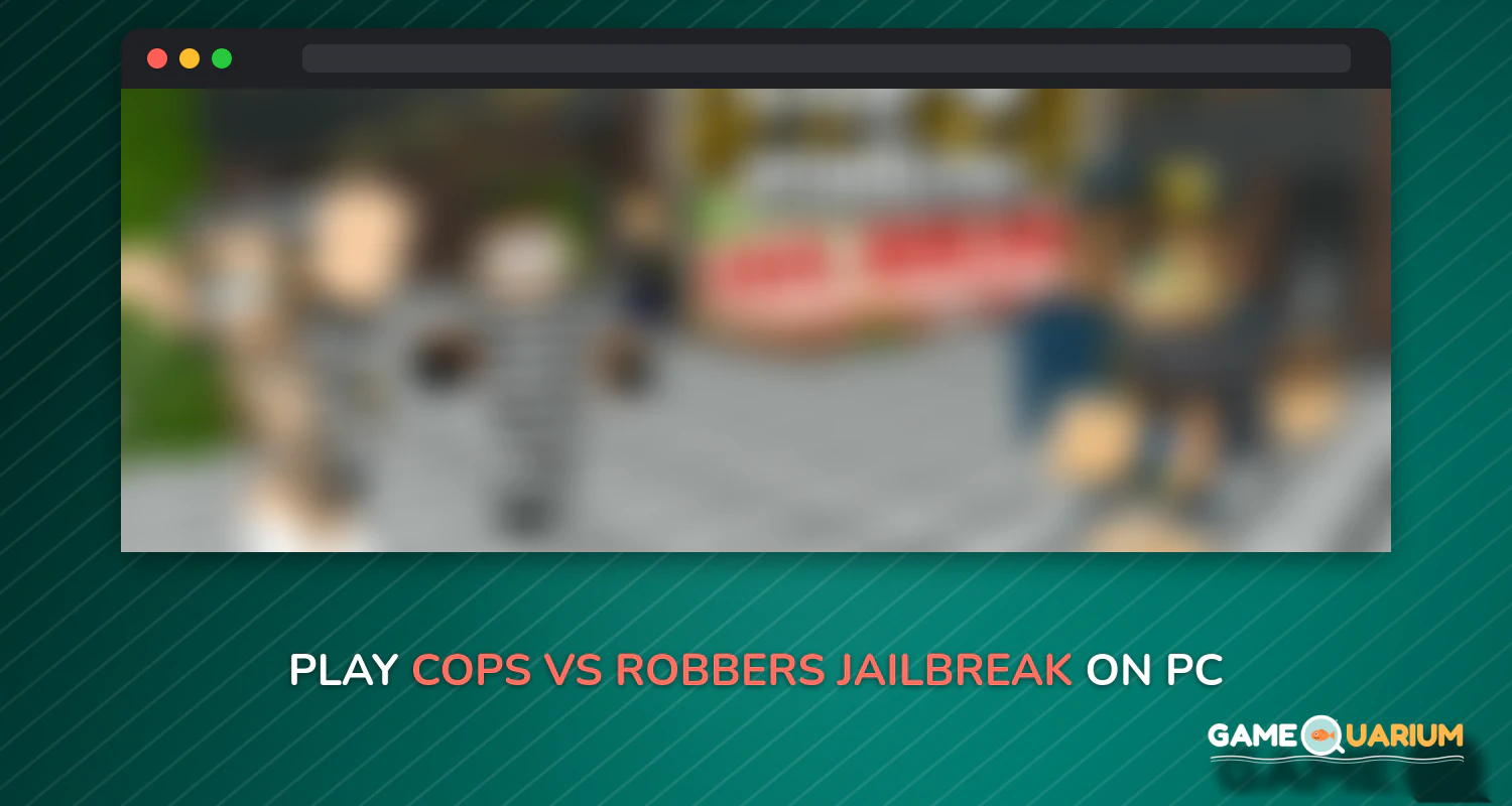 Cops Vs Robbers: Jailbreak on Windows Cops Vs Robbers: Jailbreak on Windows