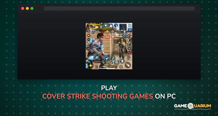 Cover Strike - Shooting Games on Windows