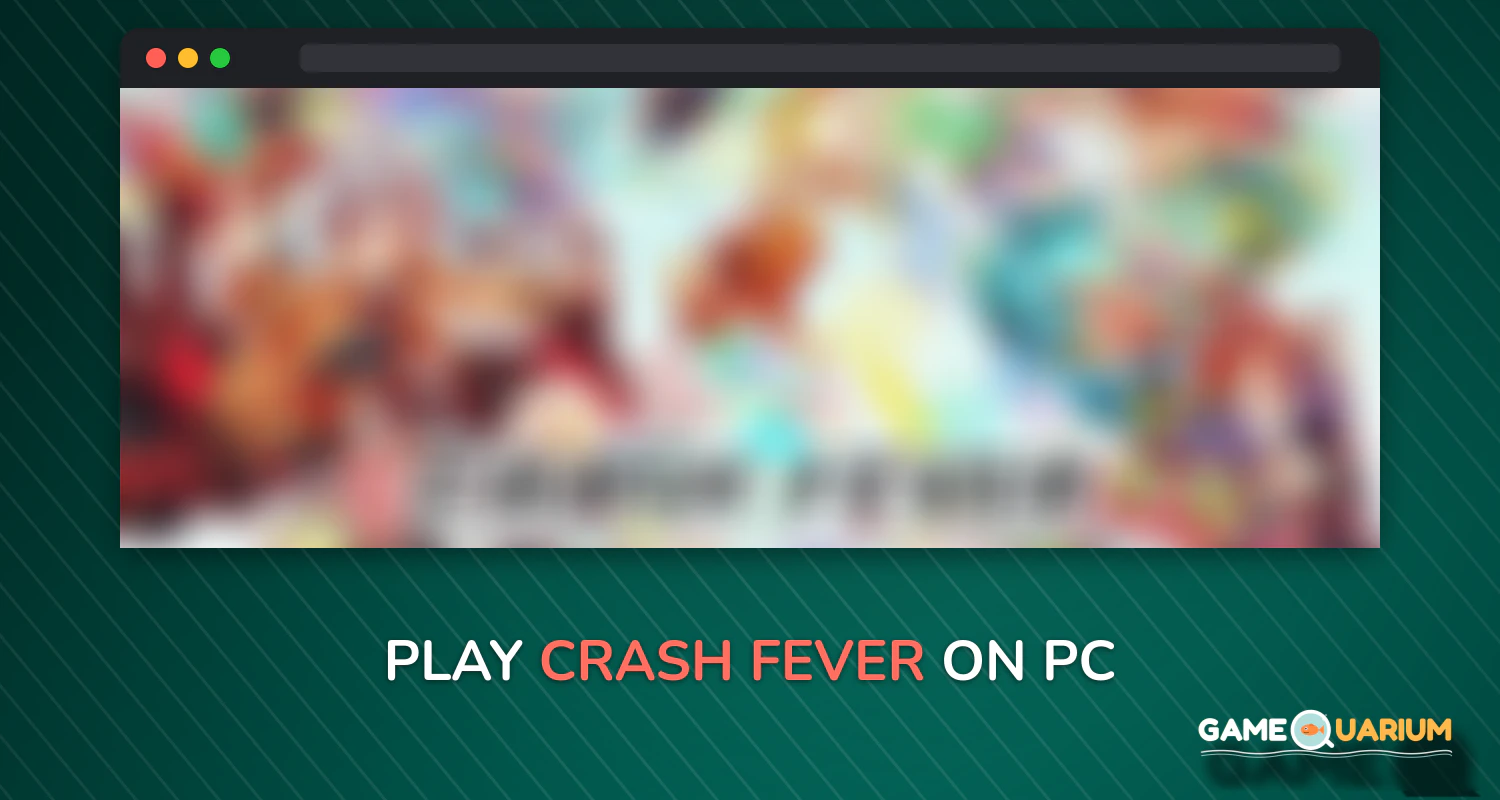 Crash Fever on Windows Crash Fever on Windows