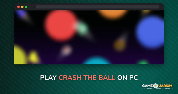 Crash The Ball on Windows Crash The Ball on Windows
