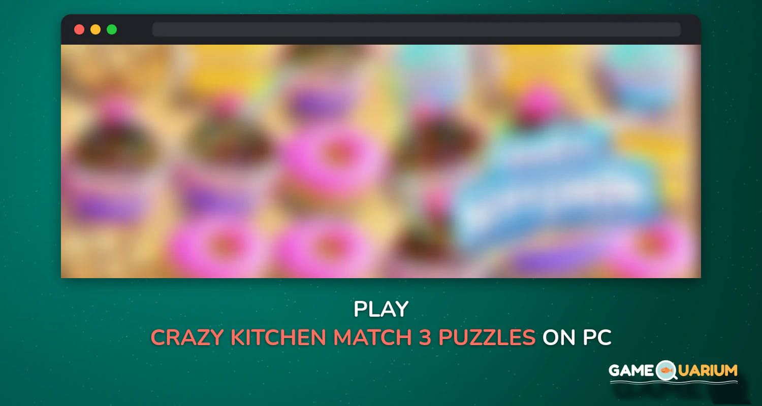Crazy Kitchen: Match 3 Puzzles on Windows
