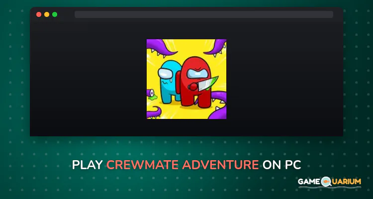 Crewmate Adventure on Windows Crewmate Adventure on Windows