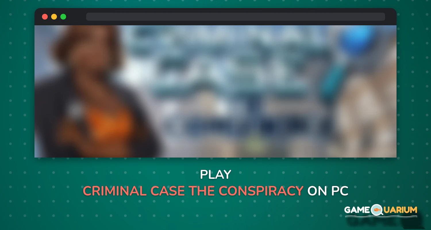 Criminal Case: The Conspiracy on Windows Criminal Case: The Conspiracy on Windows