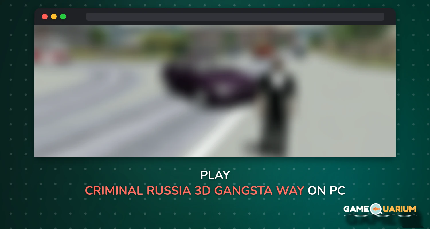 Criminal Russia 3D.Gangsta way on Windows Criminal Russia 3D.Gangsta way on Windows