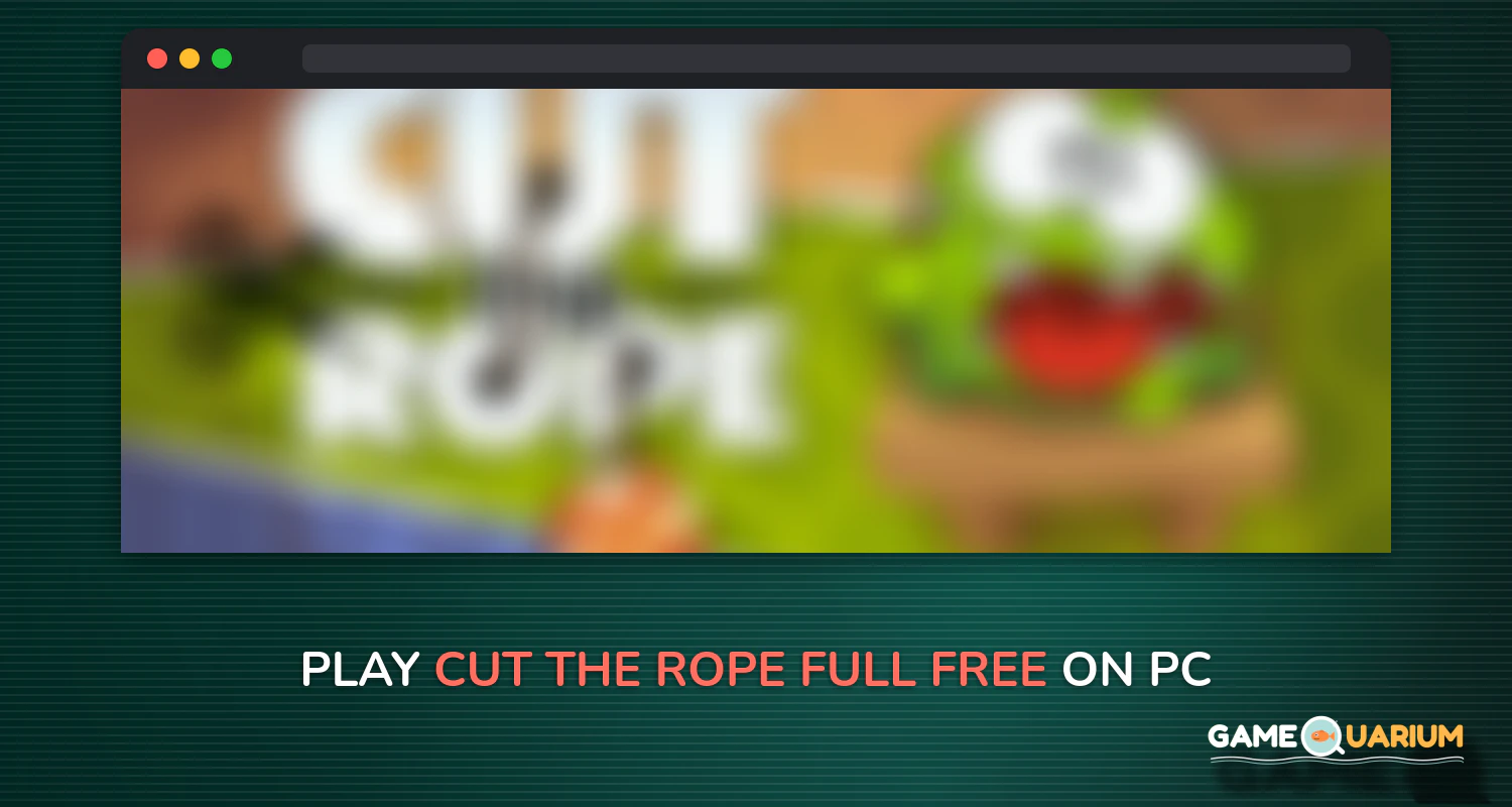 Cut the Rope FULL FREE on Windows