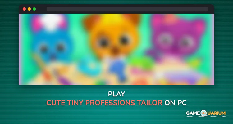 Cute & Tiny Professions - Tailor, Chef & Craftsman on Windows Cute & Tiny Professions - Tailor, Chef & Craftsman on Windows
