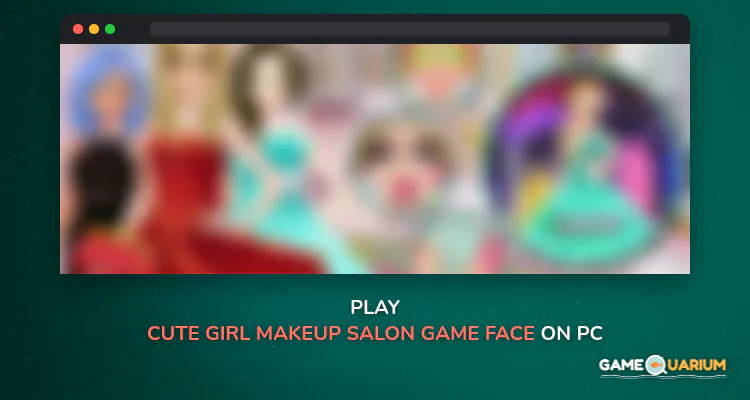 Cute Girl Makeup Salon Game: Face Makeover Spa on Windows Cute Girl Makeup Salon Game: Face Makeover Spa on Windows