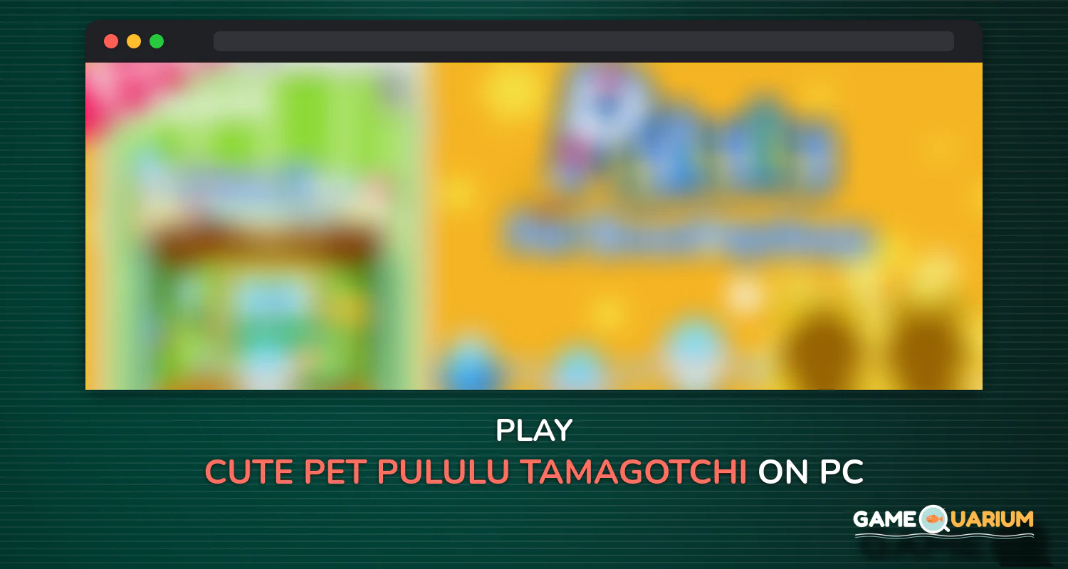 Cute Pet Pululu - Tamagotchi & Virtual Pet Game on Windows Cute Pet Pululu - Tamagotchi & Virtual Pet Game on Windows