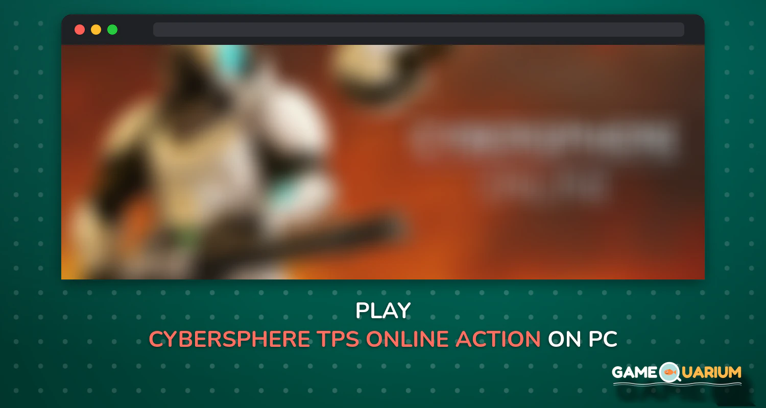 CyberSphere: TPS Online Action Game on Windows CyberSphere: TPS Online Action Game on Windows
