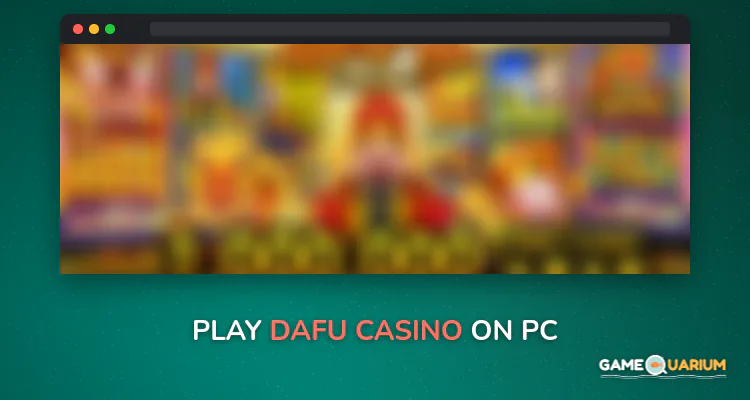 DAFU™ Casino on Windows