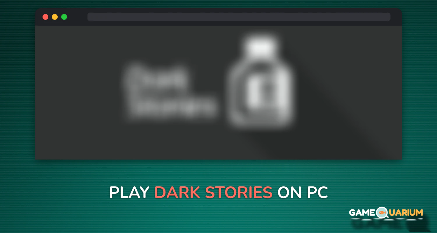 Dark Stories on Windows Dark Stories on Windows