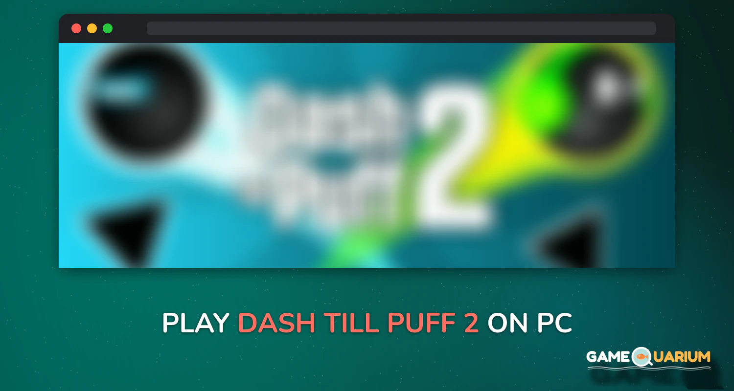 Dash till Puff 2 on Windows Dash till Puff 2 on Windows
