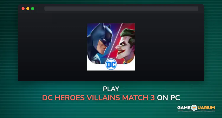 DC Heroes & Villains: Match 3 on Windows DC Heroes & Villains: Match 3 on Windows