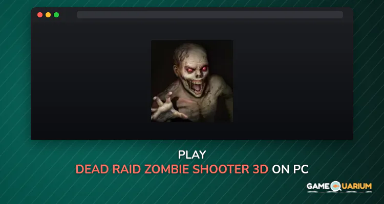 Dead Raid — Zombie Shooter 3D on Windows Dead Raid — Zombie Shooter 3D on Windows