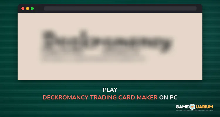 Deckromancy®Trading Card Maker on Windows