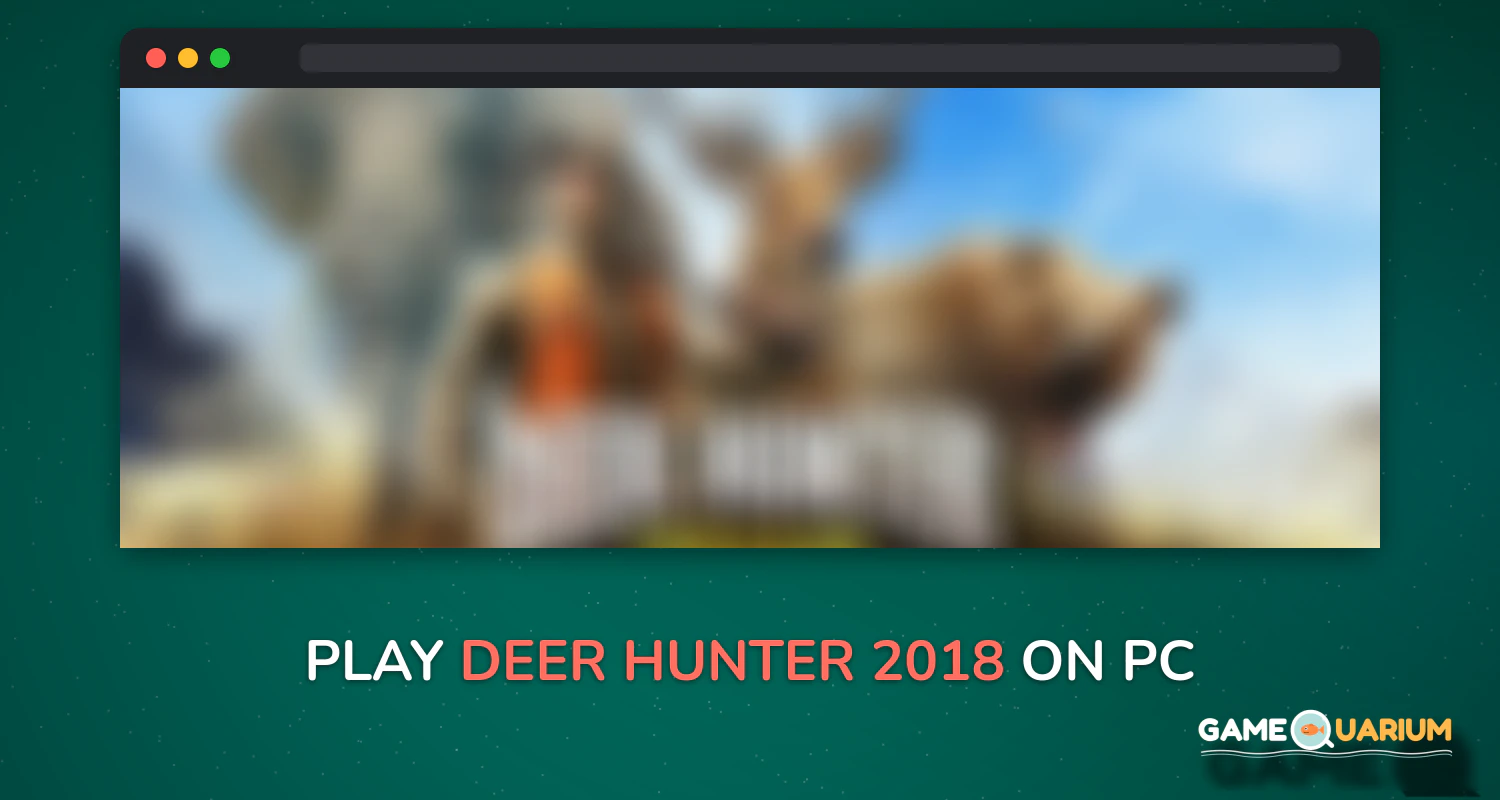 DEER HUNTER 2018 on Windows DEER HUNTER 2018 on Windows