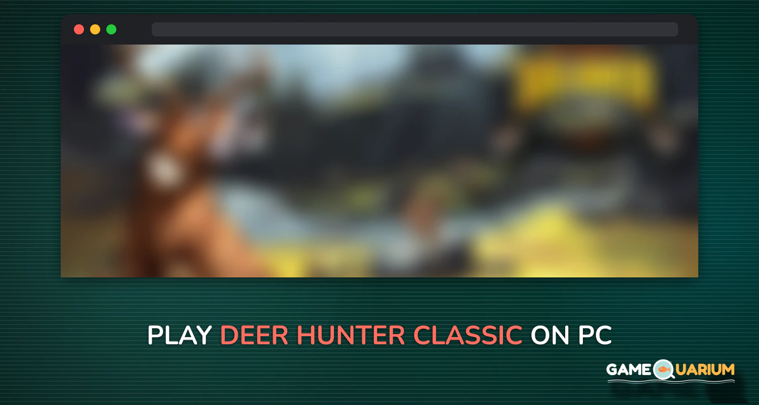 DEER HUNTER CLASSIC on Windows DEER HUNTER CLASSIC on Windows