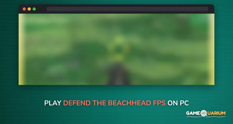 Defend the Beachhead FPS on Windows